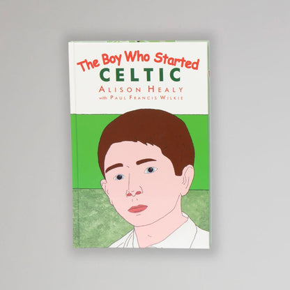 The Boy Who Started Celtic Book